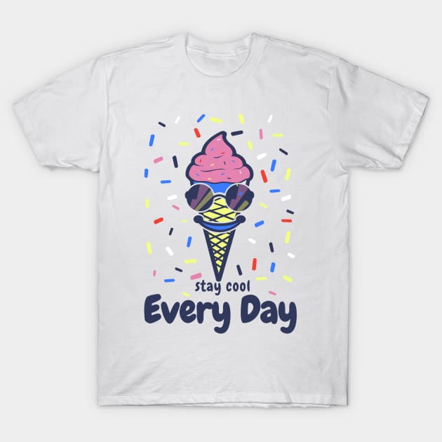 Stay Cool Every Day T-Shirt by BLZstore